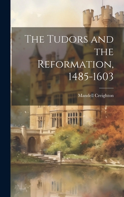 The Tudors and the Reformation, 1485-1603 1021075280 Book Cover