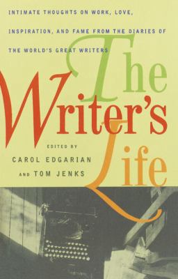 The Writer's Life: Intimate Thoughts on Work, L... 0679769579 Book Cover