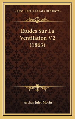 Etudes Sur La Ventilation V2 (1863) [French] 1166874524 Book Cover