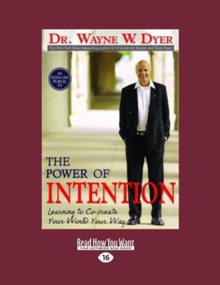 The Power of Intention: Learning to Co-Create Y... [Large Print] 1458716112 Book Cover