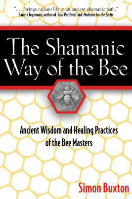 The Shamanic Way of the Bee: Ancient Wisdom and... 089281148X Book Cover