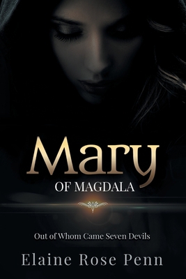 Mary of Magdala: Out of Whom Came Seven Devils 1796059552 Book Cover