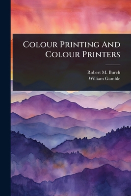 Colour Printing And Colour Printers 1024483029 Book Cover