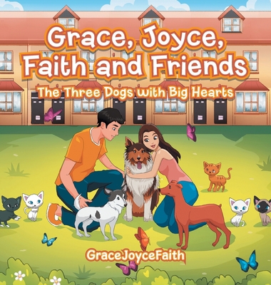 Grace, Joyce, Faith and Friends: The Three Dogs... 1543760473 Book Cover