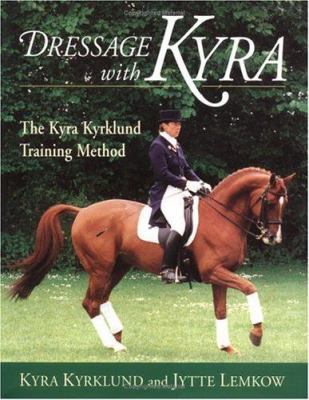 Dressage with Kyra: The Kyra Kyrklund Training ... 1570761108 Book Cover