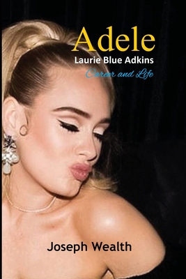 Adele Laurie Blue Adkins Career and Life B0CJKKYPDV Book Cover