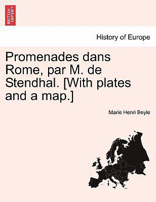 Promenades Dans Rome, Par M. de Stendhal. [With... [French] 1241354464 Book Cover