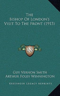 The Bishop Of London's Visit To The Front (1915) 1169114660 Book Cover