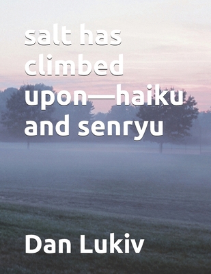 salt has climbed upon-haiku and senryu B0DYS4BX8X Book Cover
