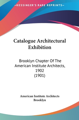 Catalogue Architectural Exhibition: Brooklyn Ch... 1162124318 Book Cover