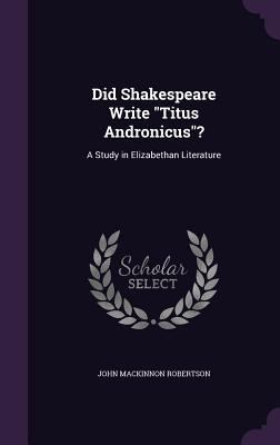 Did Shakespeare Write Titus Andronicus?: A Stud... 1358126828 Book Cover