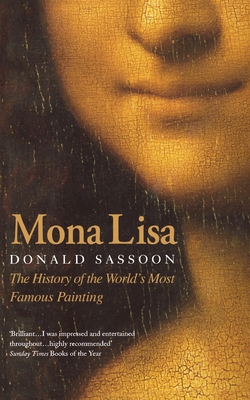 Mona Lisa: The History of the World's Most Famo... 0007106157 Book Cover