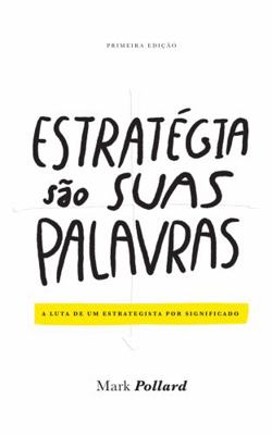 Estrat?gia S?o Suas Palavras : A Luta de Um Estrategista Por Significado