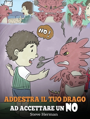 Addestra il tuo drago ad accettare un NO: (Trai... [Italian] 1950280721 Book Cover