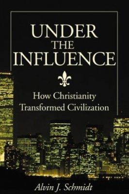 Under the Influence: How Christianity Transform... 0310236371 Book Cover