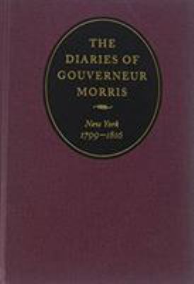 The Diaries of Gouverneur Morris: New York, 179... 0813939798 Book Cover