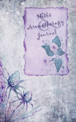 Herbs & Aromatherapy Journal 1734325836 Book Cover