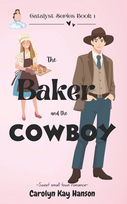 The Baker and the Cowboy: Clean Romantic Comedy B0B5KV4JWV Book Cover