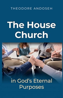 The House Church in God's Eternal Purposes B0CW9KNZ8N Book Cover