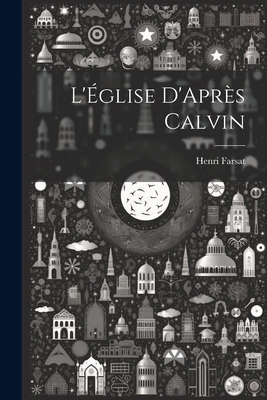 L'Église D'Après Calvin [French] 1022148311 Book Cover