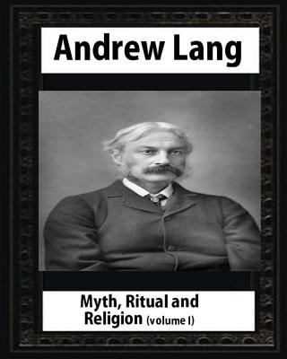 Myth, Ritual and Religion - Volume 1, by Andrew... 1530868661 Book Cover