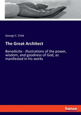 The Great Architect: Benedicite - illustrations... 3337844634 Book Cover