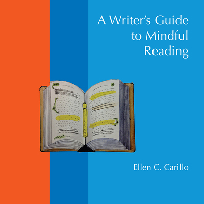 A Writer's Guide to Mindful Reading 1607327775 Book Cover