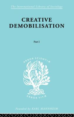 Creative Demobilisation: Part 1 0415868572 Book Cover