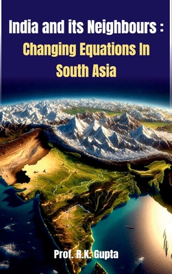 India and its Neighbours: Changing Equations In... 9349817411 Book Cover