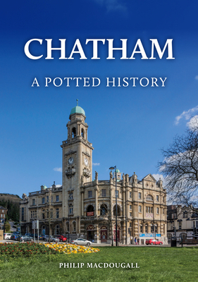 Chatham: A Potted History 1398128406 Book Cover