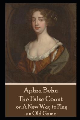 Aphra Behn - The False Count: or, A New Way to ... 1078291292 Book Cover