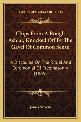 Chips From A Rough Ashlar, Knocked Off By The G... 1164603345 Book Cover