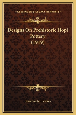 Designs On Prehistoric Hopi Pottery (1919) 1169238017 Book Cover