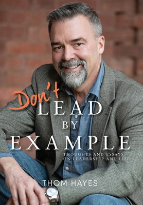 Don't Lead by Example: Thoughts and Essays on L... 1954614896 Book Cover