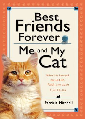 Best Friends Forever: Me and My Cat: What I've ... 0764207741 Book Cover