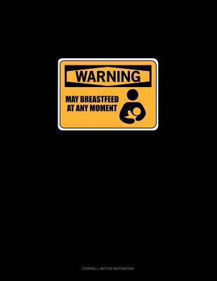 Warning: May Breastfeed at Any Moment: Cornell ... 1797982141 Book Cover