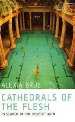Cathedrals of the Flesh : In Search of the Perf... 074755742X Book Cover