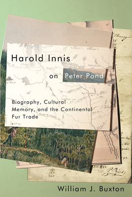 Harold Innis on Peter Pond: Biography, Cultural... 0773558616 Book Cover