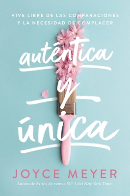 Auténtica Y Única: Viva Libre de Las Comparacio... [Spanish] 1546026371 Book Cover