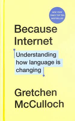 Because Internet: Understanding how language is... 1787302318 Book Cover