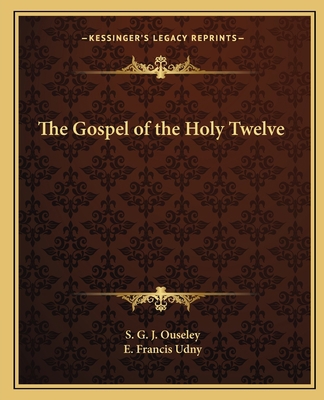 The Gospel of the Holy Twelve 1162629134 Book Cover
