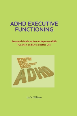 ADHD Executive Functioning: Practical Guide on ... B0B92G137L Book Cover
