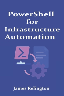 PowerShell for Infrastructure Automation: Inter... B0F9TW6KTB Book Cover