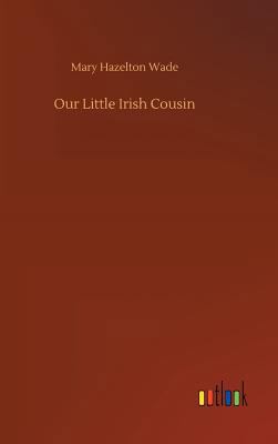 Our Little Irish Cousin 3732639347 Book Cover