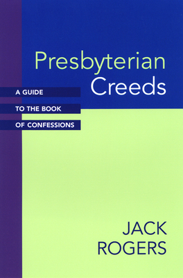 Presbyterian Creeds: A Guide to the Book of Con... 0664254969 Book Cover