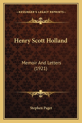 Henry Scott Holland: Memoir And Letters (1921) 1166051552 Book Cover