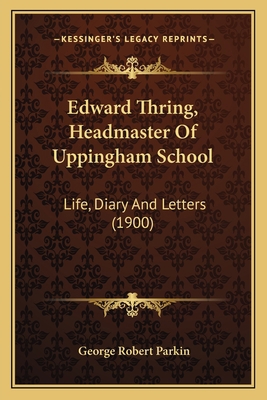 Edward Thring, Headmaster Of Uppingham School: ... 116420503X Book Cover