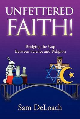 Unfettered Faith! 1453566481 Book Cover