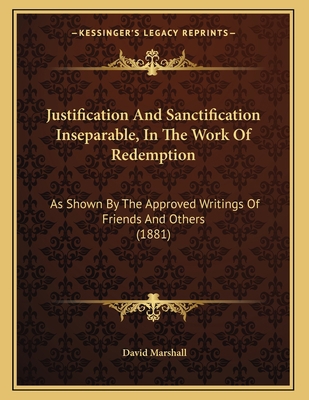 Justification And Sanctification Inseparable, I... 116551964X Book Cover