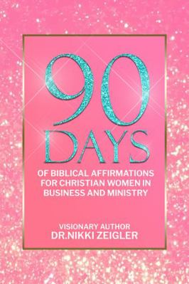 90 Days of Biblical Affirmations for Christian Women in Business and Ministry 1736739670 Book Cover